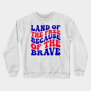 America Land Of The Free Because Of The Brave Crewneck Sweatshirt